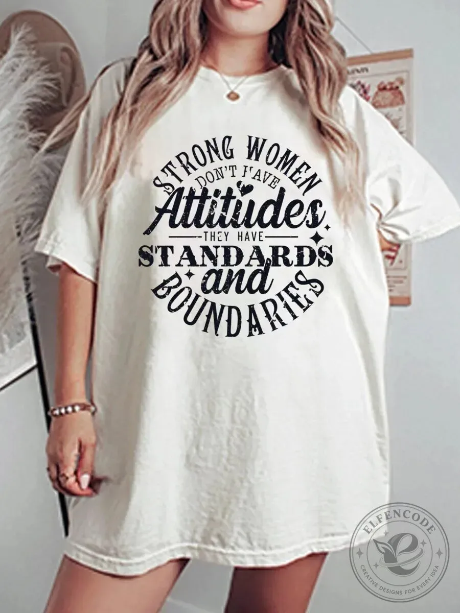 Strong Women Don't Have Attitudes They Have Standards And Boundaries T-Shirt